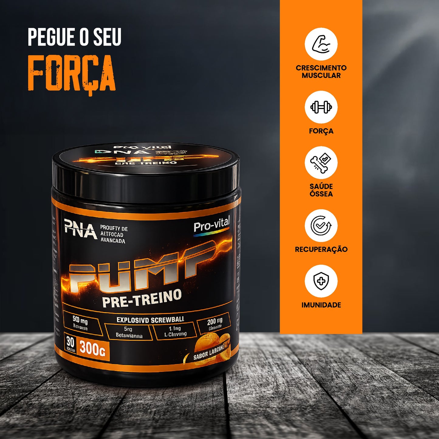 Suplemento pré-treino Pump Pro-Vital sobre uma mesa de madeira rústica, exibindo uma barra lateral laranja com ícones para crescimento muscular, força, saúde óssea, recuperação e imunidade.