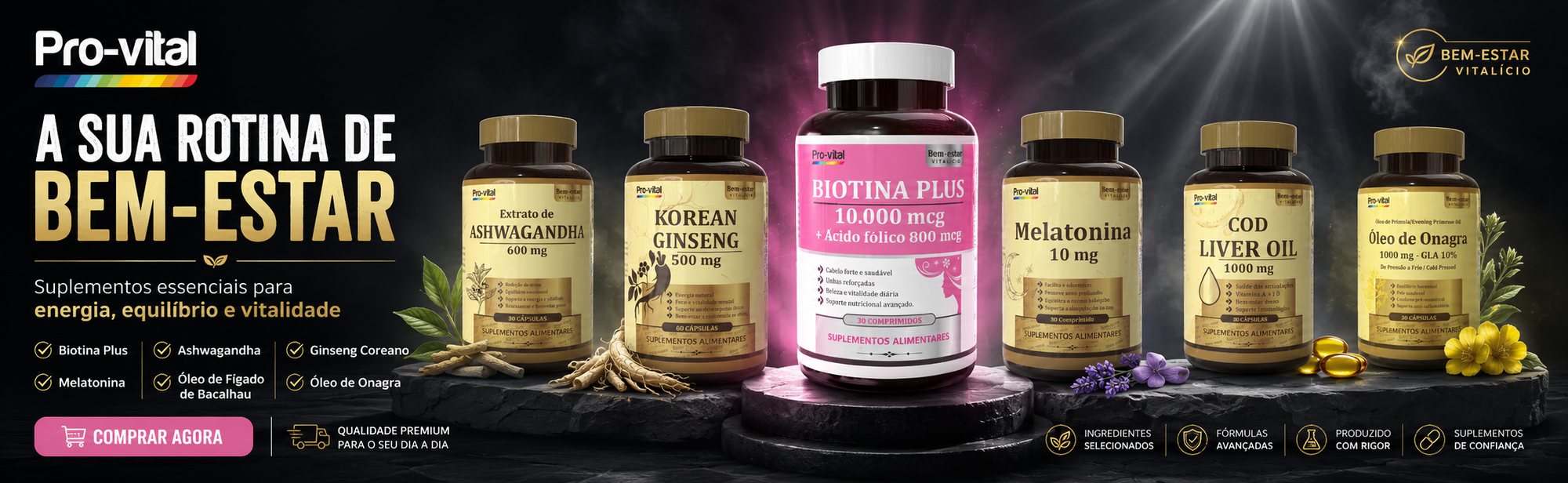 Banner promocional Pro-vital com suplementos Biotina Plus, Ashwagandha, Ginseng Coreano, Melatonina, Óleo de Fígado de Bacalhau e Óleo de Onagra para bem-estar, energia, equilíbrio e vitalidade.