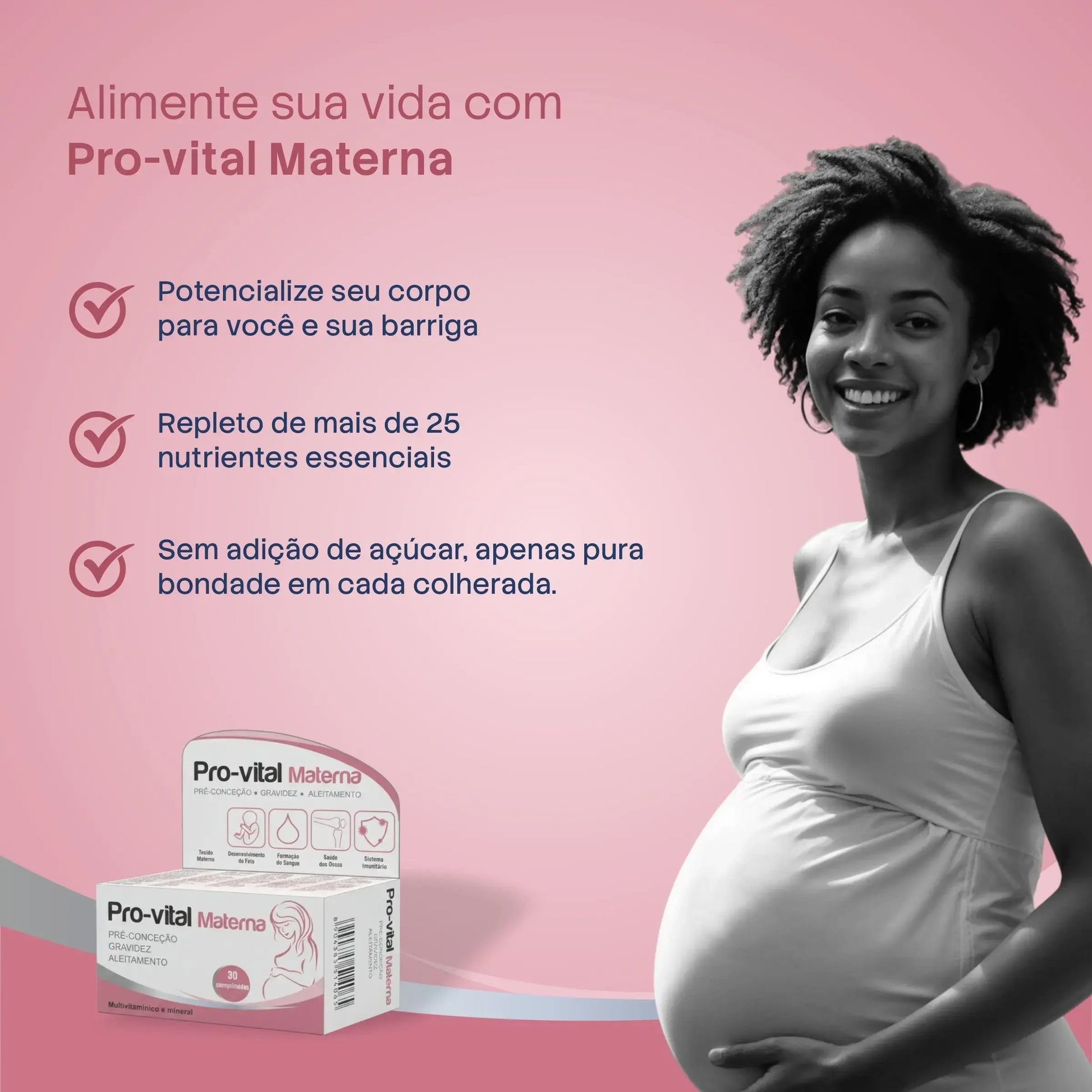 Grávida sorridente com suplemento Pro-vital Materna, destacando fórmula com 25 nutrientes essenciais e sem açúcar para uma gestação saudável.